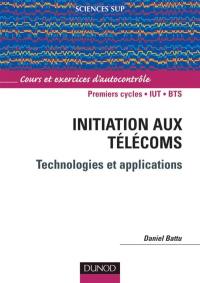 Initiation aux télécoms, technologies et applications : cours et exercices d'autocontrôle