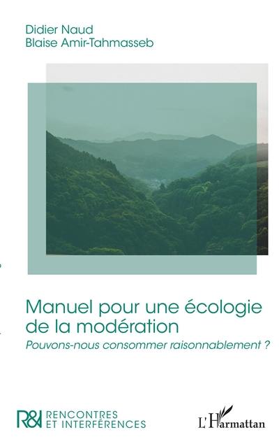 Manuel pour une écologie de la modération : pouvons-nous consommer raisonnablement ?