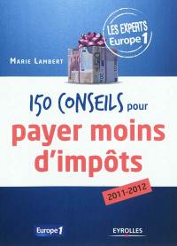 150 conseils pour payer moins d'impôts : 2011-2012