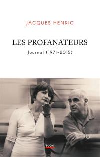 Les profanateurs : journal (1971-2015)