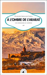 A l'ombre de l'Ararat : une géographe en Arménie