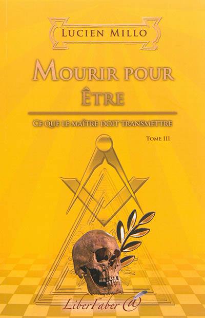 Mourir pour être : ce que le maître doit transmettre : tome III