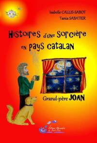 Histoires d'une sorcière en pays catalan. Vol. 1. Grand-père Joan