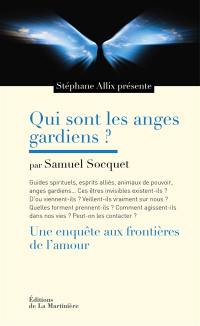 Qui sont les anges gardiens ? : une enquête aux frontières de l'amour