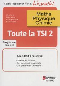 Toute la TSI 2e année : maths, physique, chimie : programme complet