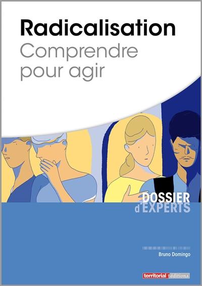 Radicalisation : comprendre pour agir