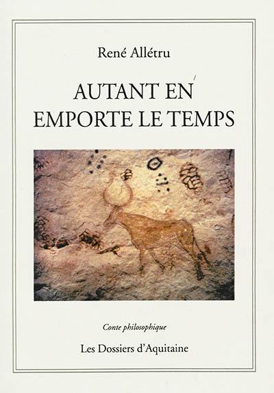 Autant en emporte le temps : conte philosophique : textes & prétextes