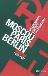 Moscou-Paris-Berlin : télégrammes chiffrés du Komintern (1939-1941)