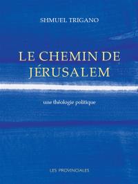 Le chemin de Jérusalem : une théologie politique