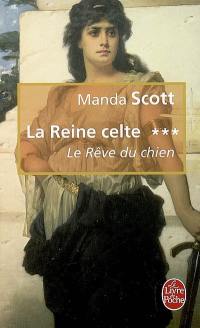 La reine celte. Vol. 3. Le rêve du chien