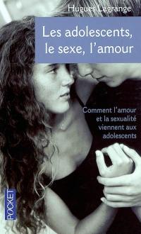 Les adolescents, le sexe et l'amour : intinéraires contrastés