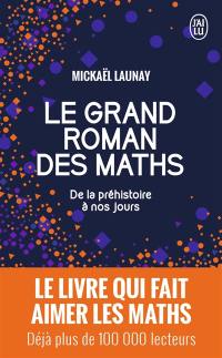 Le grand roman des maths : de la préhistoire à nos jours