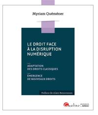 Le droit face à la disruption numérique : adaptation des droits classiques : émergence de nouveaux droits