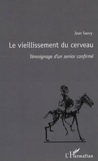 Le vieillissement du cerveau : témoignage d'un senior confirmé