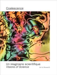 Coalescence : un imaginaire scientifique. Coalescence : visions of science