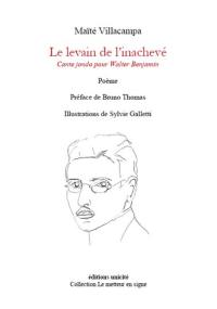 Le levain de l’inachevé : cante jondo pour Walter Benjamin