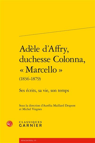 Adèle d'Affry, duchesse Colonna, Marcello : 1836-1879 : ses écrits, sa vie, son temps