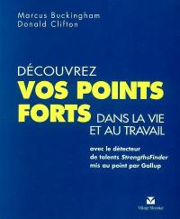 Découvrez vos points forts dans la vie et au travail : avec le détecteur de talents StrengthsFinder