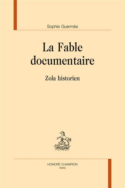 La fable documentaire : Zola historien