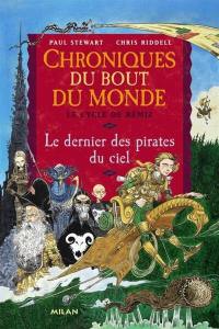 Chroniques du bout du monde. Le cycle de Rémiz. Vol. 1. Le dernier des pirates du ciel