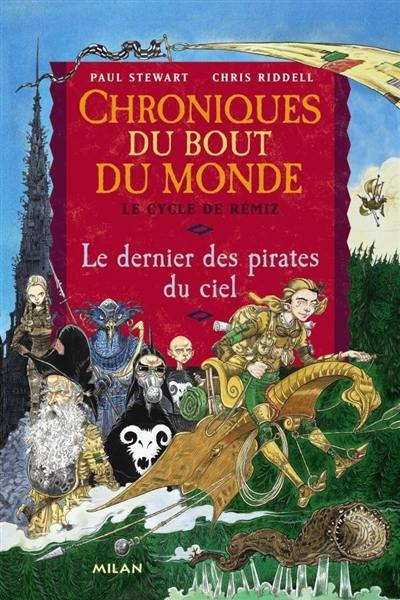 Chroniques du bout du monde. Le cycle de Rémiz. Vol. 1. Le dernier des pirates du ciel