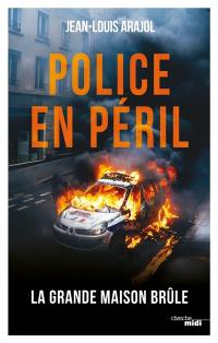 Police en péril : la grande maison brûle