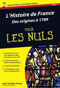 L'histoire de France pour les nuls. Vol. 1. Des origines à 1789