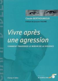 Vivre après une agression : comment traverser le miroir de la violence