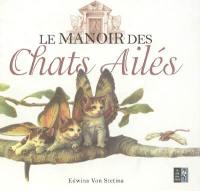 Le manoir des chats ailés : observations sur une nouvelle espèce très étrange...