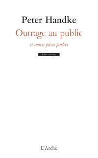 Outrage au public : et autres pièces parlées