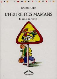 L'Heure des mamans : le cours de récré 3