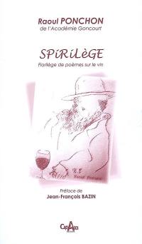 Spirilège : florilège de poèmes sur le vin : morceaux choisis des recueils La muse au cabaret, Fasquelle éditeurs, Paris, 1920, La muse gaillarde, Fasquelle éditeurs, Paris, 1939 (édition posthume)