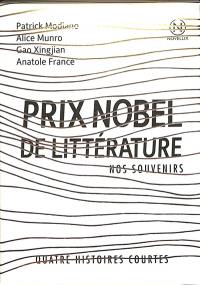 Prix Nobel de littérature : nos souvenirs : quatre histoires courtes