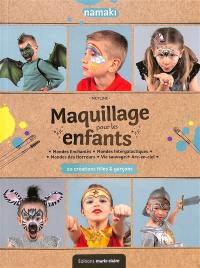 Maquillage pour les enfants : 20 créations filles & garçons : mondes enchantés, mondes intergalactiques, mondes des horreurs, vie sauvage, arc-en-ciel