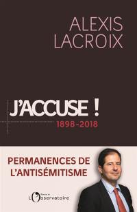 J'accuse ! : 1898-2018 : permanences de l'antisémitisme