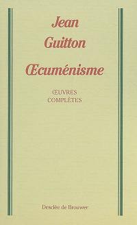 Oeuvres complètes. Vol. 6. Oecuménisme