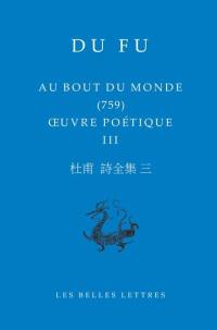 Oeuvre poétique. Vol. 3. Au bout du monde, 759