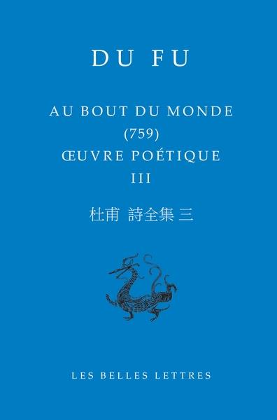 Oeuvre poétique. Vol. 3. Au bout du monde, 759