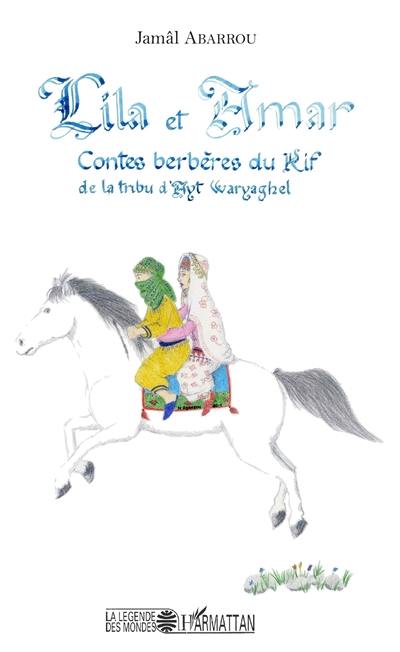 Lila et Amar : contes berbères du Rif de la tribu d'Ayt Waryagher