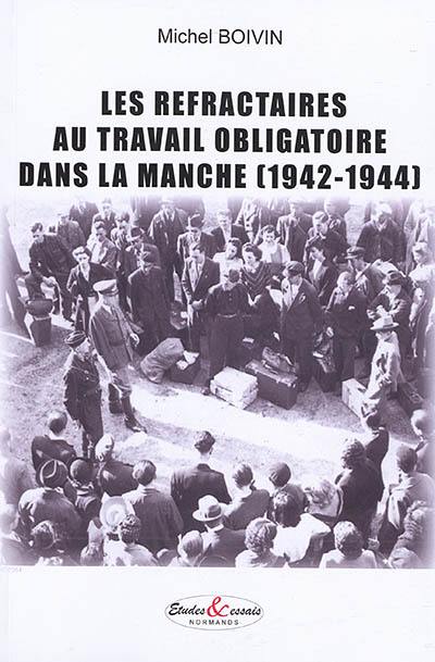 Les réfractaires au travail obligatoire dans la Manche (1942-1944)