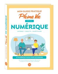 Mon guide pratique Pleine Vie spécial numérique : Internet, tablette, smartphone : le numérique facile pour les seniors