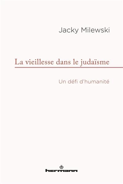 La vieillesse dans le judaïsme : un défi d'humanité