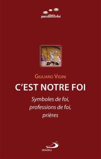 C'est notre foi : symboles de foi, professions de foi et prières