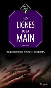 Les lignes de la main : techniques de chiromancie, interprétations, signes du destin...