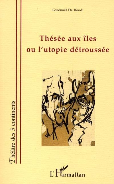 Thésée aux îles ou L'utopie détroussée