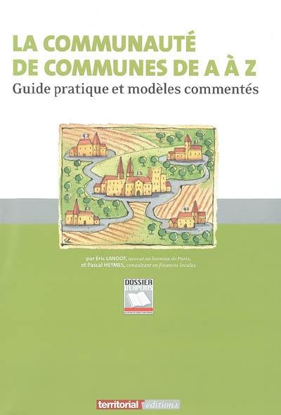 La communauté de communes de A à Z : guide pratique et modèles commentés