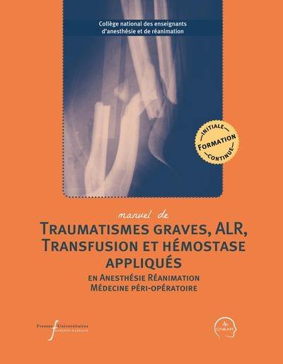 Manuel de traumatismes graves, ALR, transfusion et hémostase appliqués en anesthésie, réanimation, médecine péri-opératoire