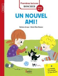 Les exploits de Maxime et Clara. Un nouvel  ami ! : niveau 1, début de CP : une histoire, des activités, un dico illustré