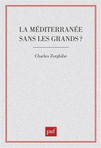 La Méditerranée sans les Grands ?