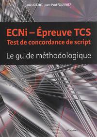 ECNi, épreuve TCS : test de concordance de script : le guide méthodologique